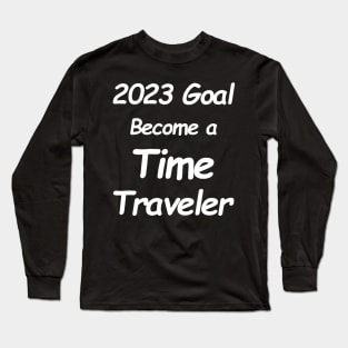 2023 Goal Time Traveler Long Sleeve T-Shirt